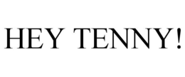 HEY TENNY! trademark
