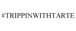 #TRIPPINWITHTARTE trademark