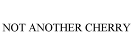 NOT ANOTHER CHERRY trademark
