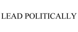 LEAD POLITICALLY trademark