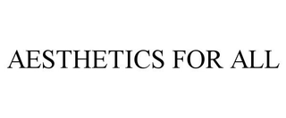 AESTHETICS FOR ALL trademark