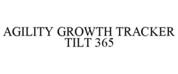 AGILITY GROWTH TRACKER TILT 365 trademark