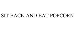 SIT BACK AND EAT POPCORN trademark