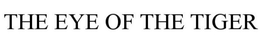 THE EYE OF THE TIGER trademark