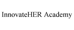 INNOVATEHER ACADEMY trademark
