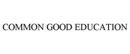 COMMON GOOD EDUCATION trademark