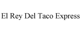 EL REY DEL TACO EXPRESS trademark