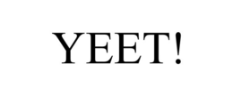 YEET! trademark