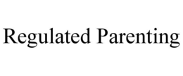 REGULATED PARENTING trademark