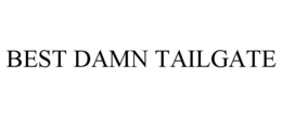 BEST DAMN TAILGATE trademark