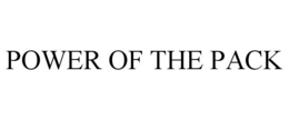 POWER OF THE PACK trademark