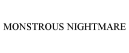 MONSTROUS NIGHTMARE trademark