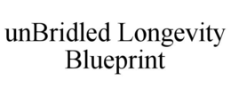 UNBRIDLED LONGEVITY BLUEPRINT trademark