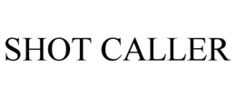 SHOT CALLER trademark
