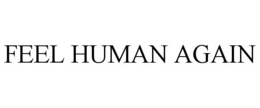 FEEL HUMAN AGAIN trademark