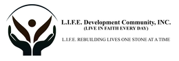L.I.F.E. DEVELOPMENT COMMUNITY, INC. (LIVE IN FAITH EVERY DAY) L.I.F.E. REBUILDING LIVES ONE STONE AT A TIME trademark