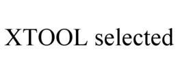 XTOOL SELECTED trademark
