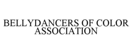 BELLYDANCERS OF COLOR ASSOCIATION trademark