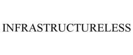 INFRASTRUCTURELESS trademark