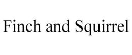 FINCH AND SQUIRREL trademark