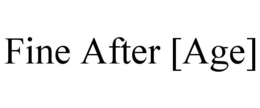 FINE AFTER [AGE] trademark