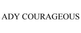 ADY COURAGEOUS trademark