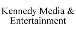 KENNEDY MEDIA & ENTERTAINMENT trademark