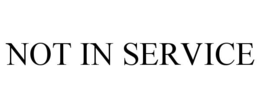 NOT IN SERVICE trademark