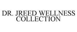 DR. JREED WELLNESS COLLECTION trademark