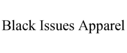 BLACK ISSUES APPAREL trademark
