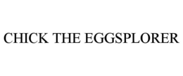 CHICK THE EGGSPLORER trademark