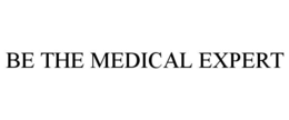 BE THE MEDICAL EXPERT trademark