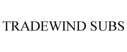 TRADEWIND SUBS trademark