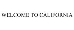 WELCOME TO CALIFORNIA trademark