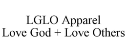 LGLO APPAREL LOVE GOD + LOVE OTHERS trademark