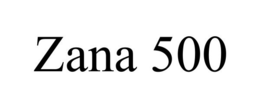 ZANA 500 trademark