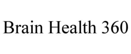 BRAIN HEALTH 360 trademark