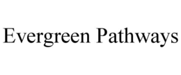 EVERGREEN PATHWAYS trademark