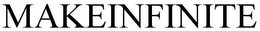 MAKEINFINITE trademark
