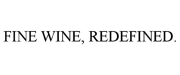 FINE WINE, REDEFINED. trademark