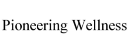 PIONEERING WELLNESS trademark