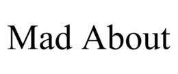 MAD ABOUT trademark