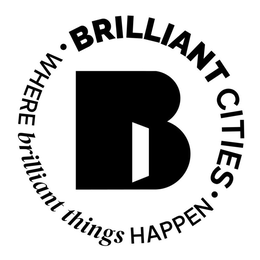 B • BRILLIANT CITIES • WHERE BRILLIANT THINGS HAPPEN trademark