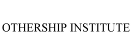 OTHERSHIP INSTITUTE trademark