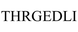 THRGEDLI trademark
