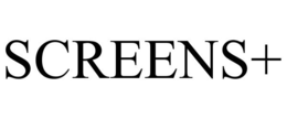 SCREENS+ trademark