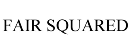 FAIR SQUARED trademark