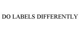 DO LABELS DIFFERENTLY trademark