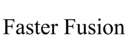 FASTER FUSION trademark
