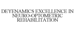 DEYENAMICS EXCELLENCE IN NEURO-OPTOMETRIC REHABILITATION trademark